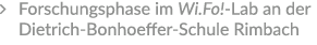 � Forschungsphase im Wi.Fo! Lab an der ­Dietrich Bonhoeffer ­Schule Rimbach