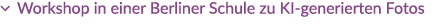 � Workshop in einer Berliner Schule zu KI generierten Fotos