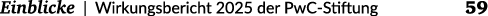  Einblicke | Wirkungsbericht 2025 der PwC Stiftung 59