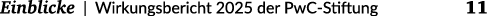  Einblicke | Wirkungsbericht 2025 der PwC Stiftung 11