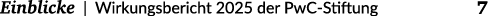  Einblicke | Wirkungsbericht 2025 der PwC Stiftung 7