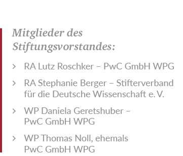 Mitglieder des Stiftungsvorstandes: RA Lutz Roschker – PwC GmbH WPG RA Stephanie Berger – Stifterverband f r die Deut...