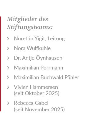 Mitglieder des Stiftungsteams: Nurettin Yigit, Leitung Nora Wulfkuhle Dr. Antje ynhausen Maximilian Porrmann Maximil...