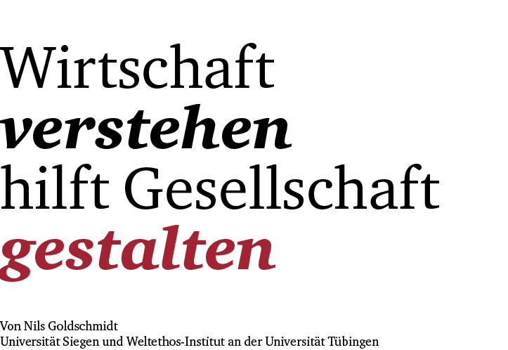 Wirtschaft verstehen hilft Gesellschaft gestalten Von Nils Goldschmidt Universit t Siegen und Weltethos Institut an d...
