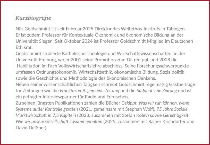 Kurzbiografie Nils Goldschmidt ist seit Februar 2025 Direktor des Weltethos Instituts in T bingen. Er ist zudem Profe...