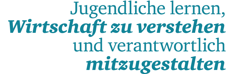 Jugendliche lernen,­ Wirtschaft zu verstehen und ­verantwortlich mitzugestalten